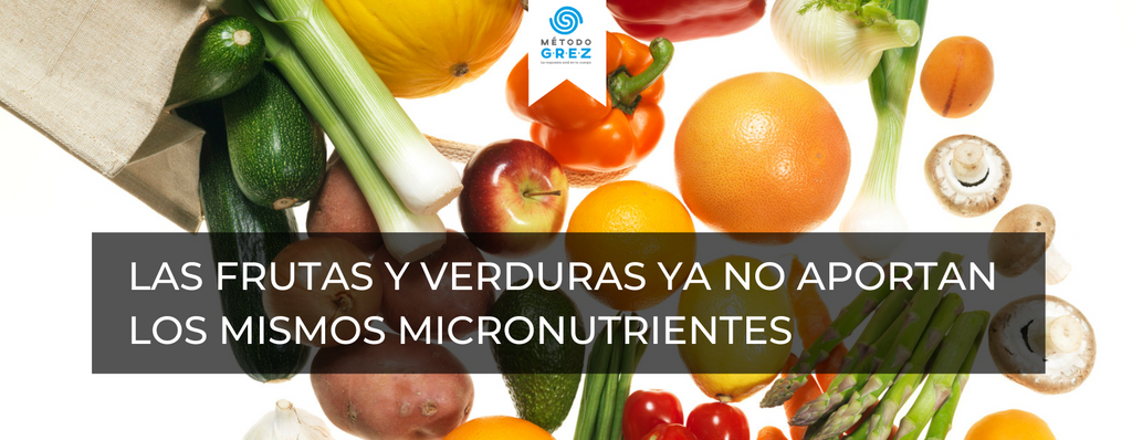 Las frutas y verduras ya no aportan los mismos micronutrientes