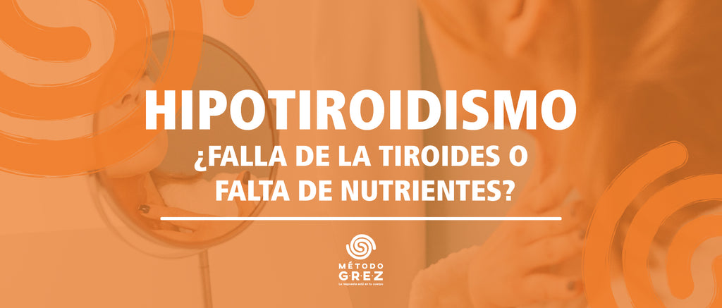 Hipotiroidismo ¿falla de la tiroides o falta de nutrientes?